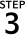 STEP 3